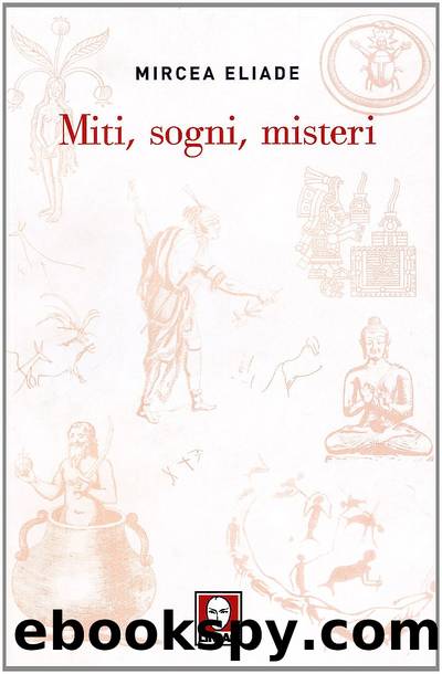 Miti, sogni, misteri by Mircea. Eliade