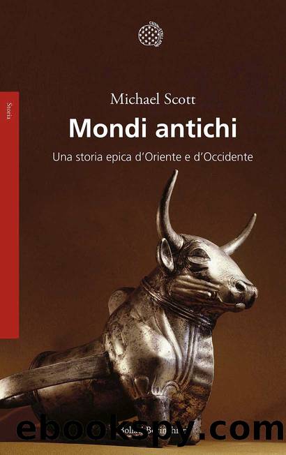 Mondi antichi: Una storia epica d'Oriente e d'Occidente by Michael Scott