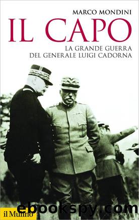 Mondini Marco - 2019 - Il capo. La grande guerra del generale Luigi Cadorna by Mondini Marco