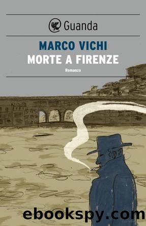 Morte a Firenze: Un'indagine del commissario Bordelli by Marco Vichi