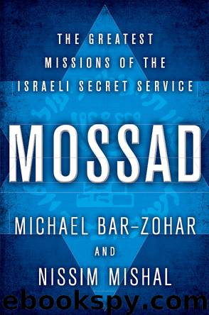 Mossad. Le Più Grandi Missioni Del Servizio Segreto Israeliano by Michael Bar-Zohar & Nissim Mishal