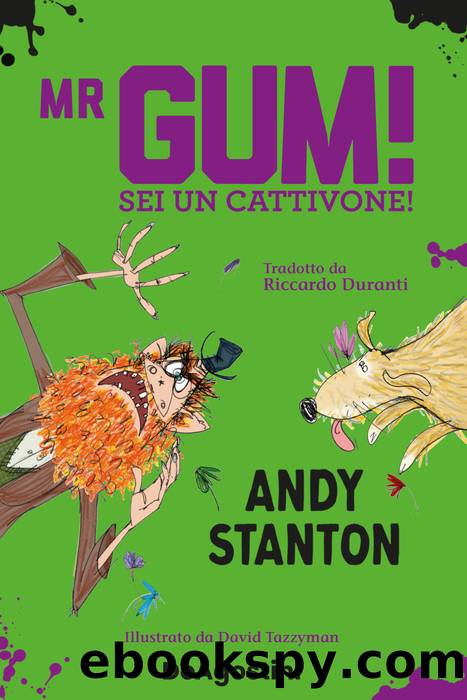 Mr. Gum. Sei un cattivone! by Andy Stanton