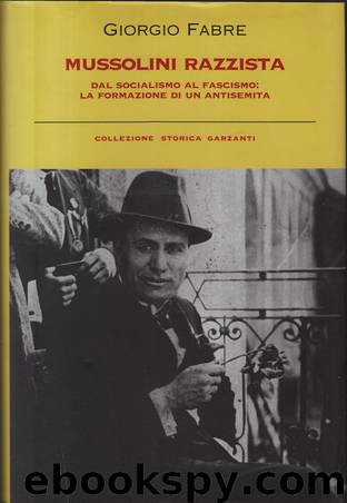Mussolini razzista. Dal socialismo al fascismo: la formazione di un antisemita by Giorgio Fabre