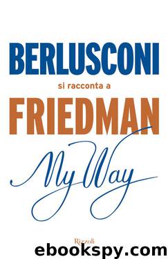 My Way. Berlusconi si racconta a Friedman by Alan Friedman