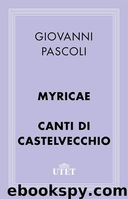 Myricae e Canti di Castelvecchio by Giovanni Pascoli