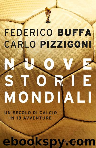 NUOVE STORIE MONDIALI by Federico Buffa & Carlo Pizzigoni