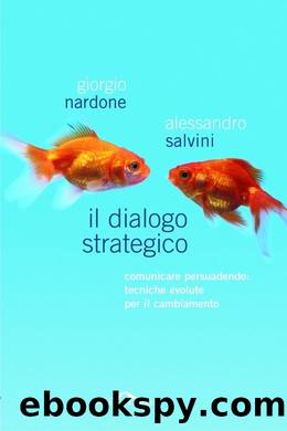 Nardone Giorgio - Salvini Alessandro - 2004 - Il dialogo strategico. Comunicare persuadendo: tecniche evolute per il cambiamento by Nardone Giorgio - Salvini Alessandro