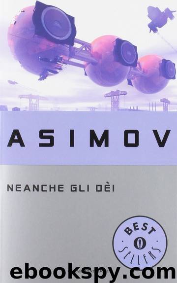 Neanche Gli Dei by Isaac Asimov