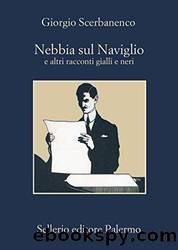 Nebbia sul Naviglio: e altri racconti gialli e neri by Giorgio Scerbanenco