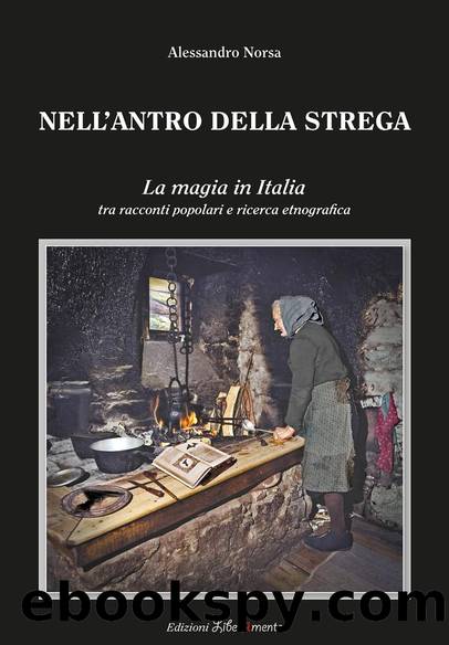 Nell'antro della strega: La magia in Italia tra racconti popolari e ricerca etnografica by Alessandro Norsa