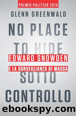 No Place to Hide - Sotto controllo by Glenn Greenwald