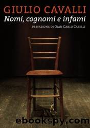 Nomi, cognomi e infami by Giulio Cavalli