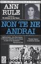 Non Te Ne Andrai by Ann Rule