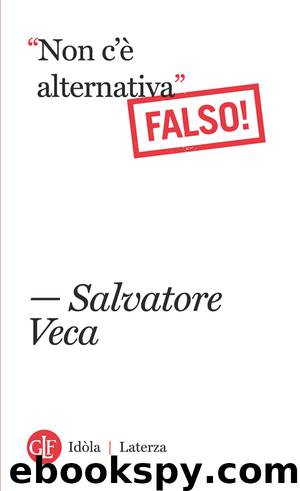 Non c'e alternativa". Falso! (Laterza) by Salvatore Veca