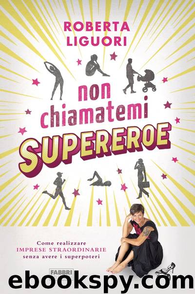 Non chiamatemi supereroe by Roberta Liguori