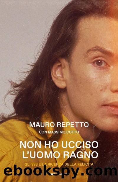 Non ho ucciso l'Uomo Ragno by Massimo Cotto Mauro Repetto & Massimo Cotto