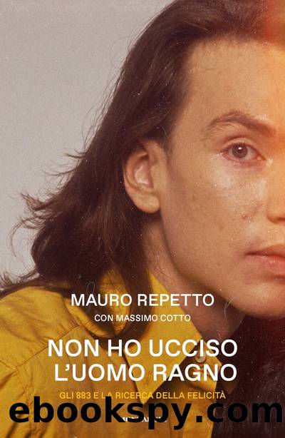 Non ho ucciso l'Uomo Ragno by Mauro Repetto Massimo Cotto & Massimo Cotto