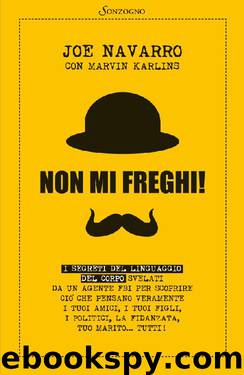 Non mi freghi!: I segreti del linguaggio del corpo svelati da un agente FBI (Italian Edition) by Joe Navarro