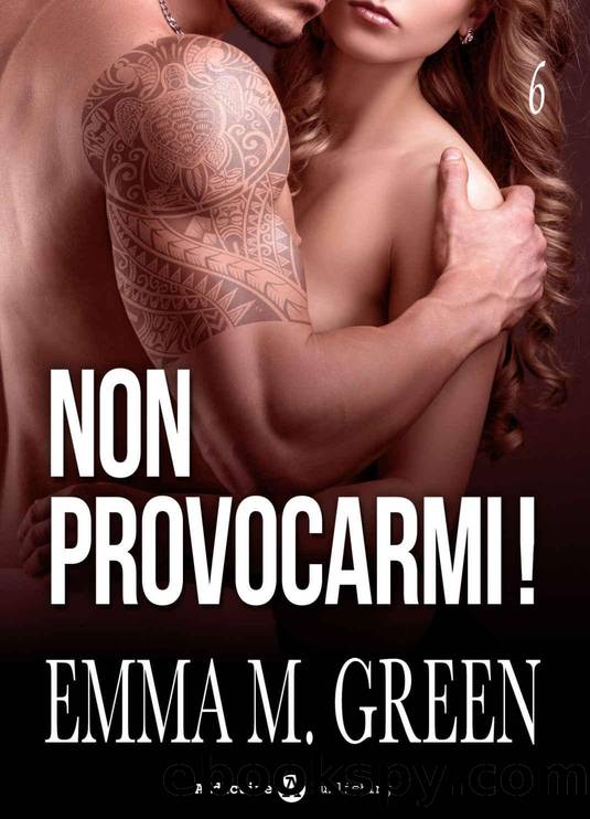 Non provocarmi! â Vol. 6 by Emma M. Green