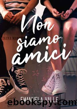 Non siamo amici (Italian Edition) by Emanuela Valle