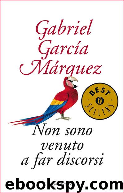 Non sono venuto a far discorsi by Gabriel García Márquez