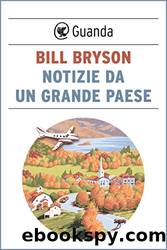 Notizie da un grande paese (Italian Edition) by Bill Bryson