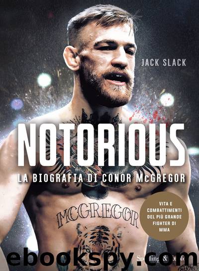Notorious - La Biografia di Conor McGregor by Jack Slack