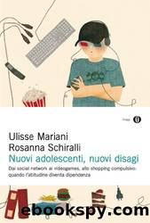 Nuovi adolescenti, nuovi disagi. by Rosanna Schiralli & Ulisse Mariani