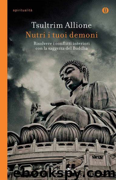 Nutri i tuoi demoni: Risolvere i conflitti interiori con la saggezza del Buddha. (Italian Edition) by Tsultrim Allione