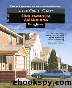 Oates Joyce Carol - 1996 - Una famiglia americana by Oates Joyce Carol