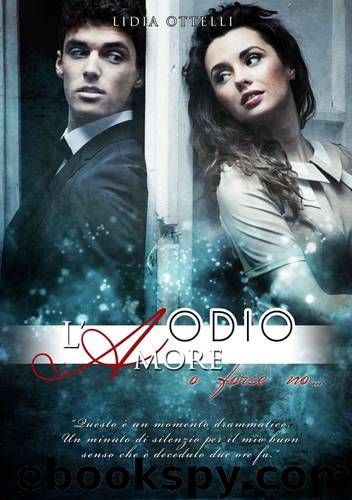Odio l'amore... o forse no, (Italian Edition) by Lidia Ottelli