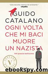 Ogni volta che mi baci muore un nazista (Italian Edition) by Guido Catalano