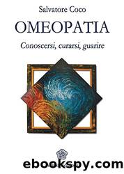 Omeopatia: Conoscersi, curarsi, guarire (Italian Edition) by Salvatore Coco