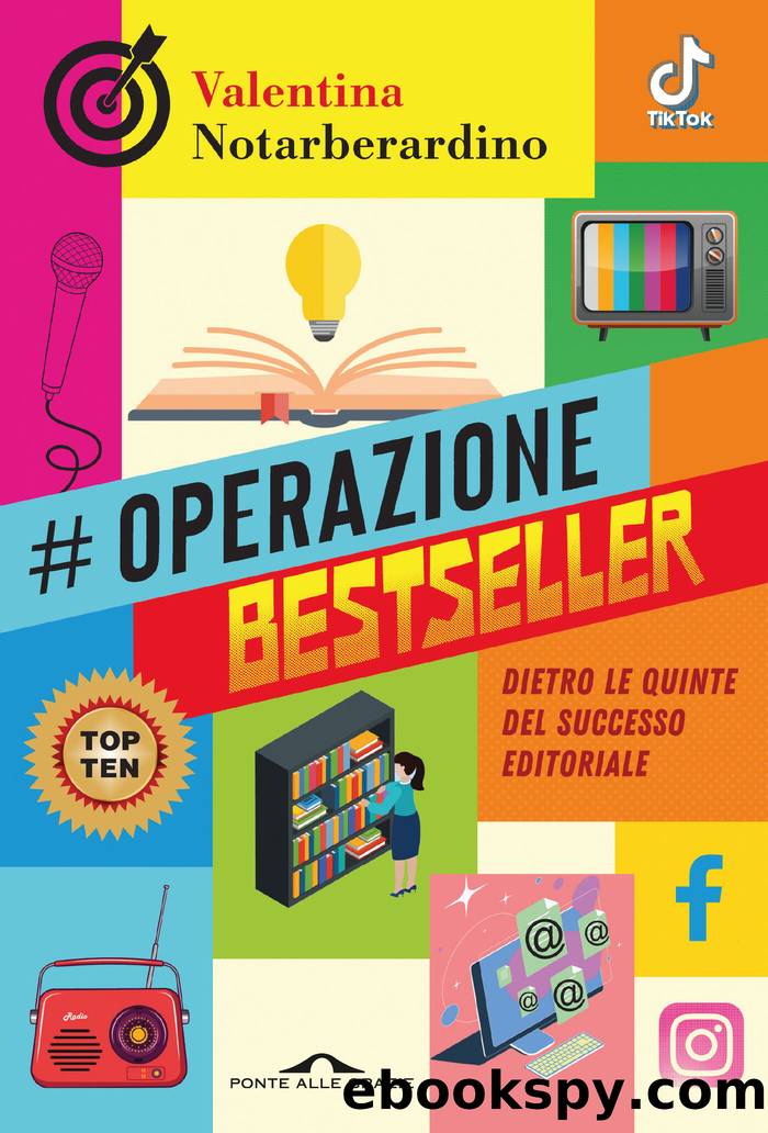 Operazione bestseller: Dietro le quinte del successo editoriale by Valentina Notarberardino
