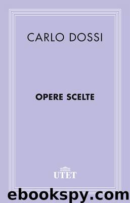 Opere Scelte by Carlo Dossi