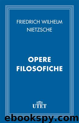 Opere filosofiche by Friedrich Wilhelm Nietzsche