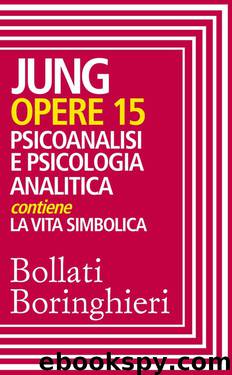 Opere vol. 15: Psicoanalisi e psicologia analitica (Italian Edition) by Carl Gustav Jung