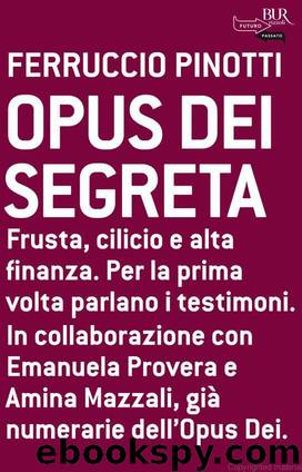 Opus Dei Segreta by Ferruccio Pinotti