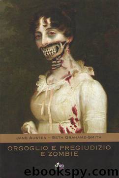 Orgoglio e Pregiudizio e Zombie by Jane Austen Seth Grahame-Smith