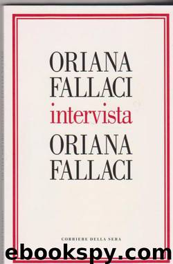 Oriana Fallaci intervista Oriana Fallaci by Oriana Fallaci