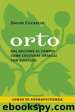Orto : dal balcone al campo : come coltivare ortaggi con successo by Davide Ciccarese