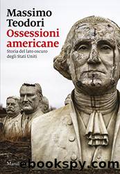 Ossessioni americane: Storia del lato oscuro degli Stati Uniti by Massimo Teodori