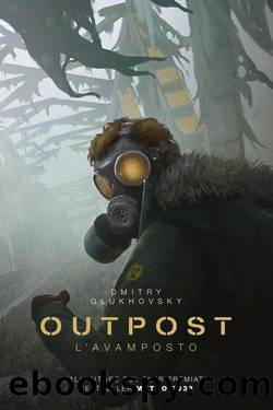 Outpost - L'avamposto by Dmitry Glukhovsky