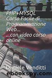 PHP + MYSQL Corso Facile di Programmazione Web (Italian Edition) by Daniele Venditti