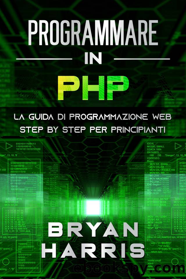 PROGRAMMARE IN PHP: La guida di programmazione web step by step per principianti (Italian Edition) by Harris Bryan