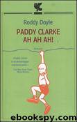 Paddy Clarke ah ah ah! by Doyle Roddy