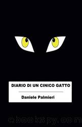 Palmieri Daniele - 2015 - Diario di un cinico gatto by Palmieri Daniele