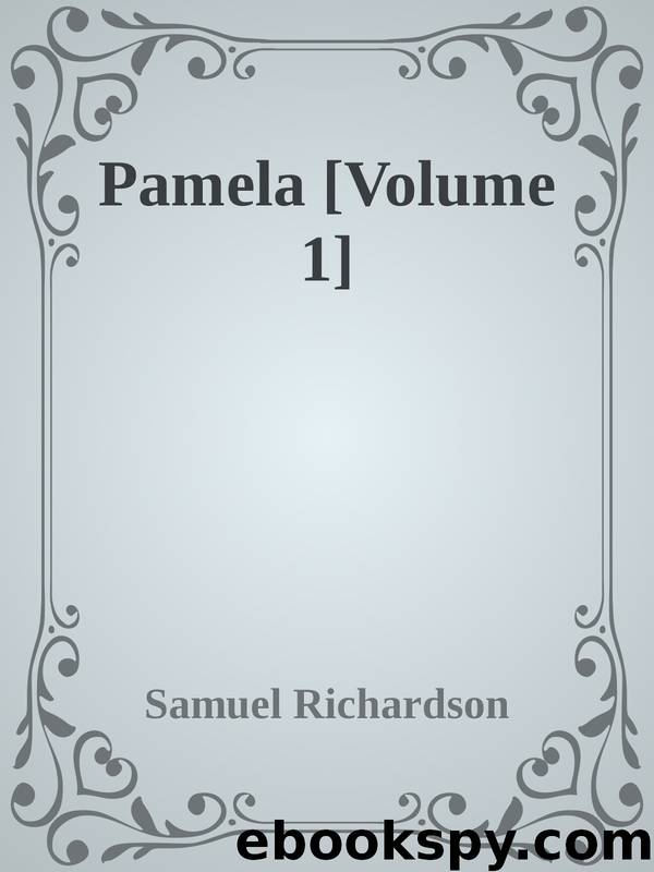 Pamela [Volume 1] by Samuel Richardson
