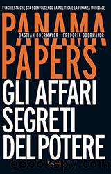 Panama papers. Gli affari segreti del potere by Bastian Obermayer & Frederik Obermaier