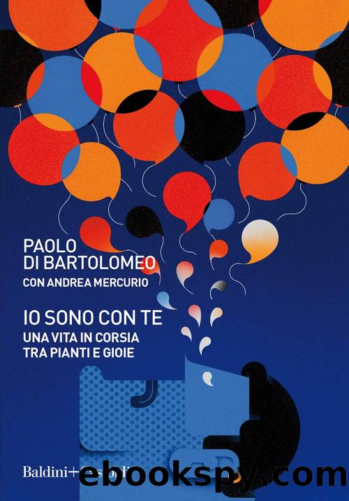 Paolo Di Bartolomeo by Io sono con te. Una vita in corsia tra pianti e gioie (2021)